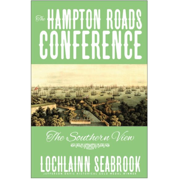 The Hampton Roads Conference: The Southern View - By Lochlainn Seabrook - Picture 1 of 2